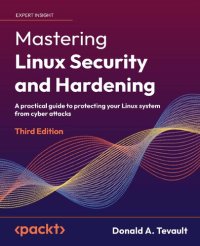 cover of the book Mastering Linux Security And Hardening: A Practical Guide To Protecting Your Linux System From Cyber Attacks