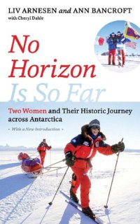 cover of the book No Horizon Is So Far: Two Women and Their Historic Journey across Antarctica