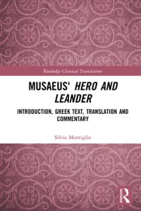 cover of the book Musaeus' Hero and Leander: Introduction, Greek Text, Translation and Commentary