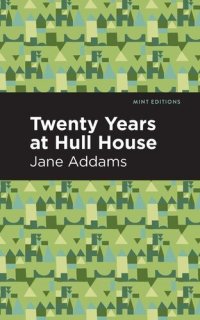 cover of the book Twenty Years at Hull House; with Autobiographical Notes