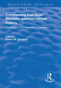 cover of the book Transforming East Asian Domestic and International Politics: The Impact of Economy and Globalization