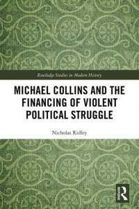 cover of the book Michael Collins and the Financing of Violent Political Struggle