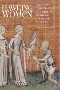 cover of the book Hawking Women: Falconry, Gender, and Control in Medieval Literary Culture