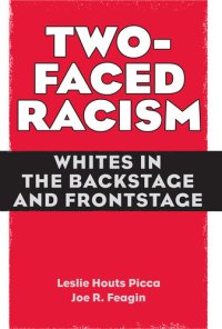 cover of the book Two-Faced Racism: Whites in the Backstage and Frontstage