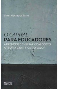 cover of the book O capital para educadores ou aprender e ensinar com gosto a teoria científica do valor