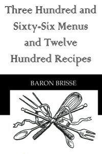 cover of the book Three Hundred and Sixty-six Menus and Twelve Hundred Recipes