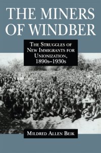 cover of the book The Miners of Windber: The Struggles of New Immigrants for Unionization, 1890s-1930s