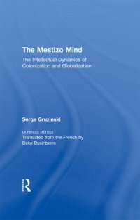 cover of the book The Mestizo Mind: The Intellectual Dynamics of Colonization and Globalization