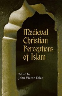 cover of the book Medieval Christian Perceptions of Islam: A Book of Essays