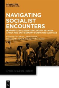 cover of the book Navigating Socialist Encounters: Moorings and (Dis)Entanglements between Africa and East Germany during the Cold War