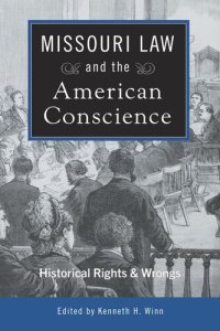 cover of the book Missouri Law and the American Conscience: Historical Rights and Wrongs (Volume 1)