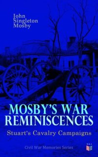 cover of the book Mosby's War Reminiscences - Stuart's Cavalry Campaigns