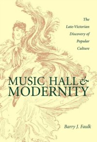 cover of the book Music Hall and Modernity: The Late-Victorian Discovery of Popular Culture