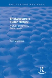 cover of the book Shakespeare's Tudor History: A Study of Henry IV Parts 1 and 2