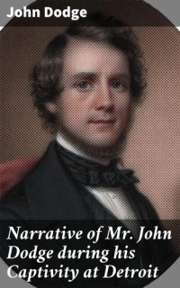 cover of the book Narrative of Mr. John Dodge during his Captivity at Detroit