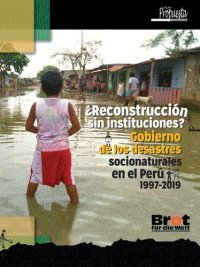 cover of the book ¿Reconstrucción sin instituciones? Gobierno de los desastres socionaturales en el Perú 1997-2019