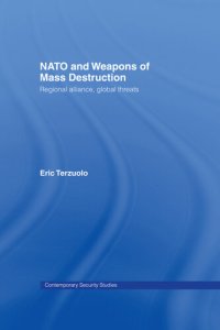 cover of the book NATO and Weapons of Mass Destruction: Regional Alliance, Global Threats