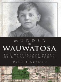 cover of the book Murder in Wauwatosa: The Mysterious Death of Buddy Schumacher