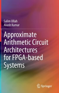 cover of the book Approximate Arithmetic Circuit Architectures for FPGA-based Systems