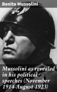 cover of the book Mussolini as revealed in his political speeches (November 1914-August 1923)