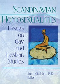 cover of the book Scandinavian Homosexualities: Essays on Gay and Lesbian Studies