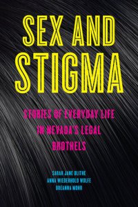 cover of the book Sex and Stigma: Stories of Everyday Life in Nevada’s Legal Brothels