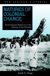 cover of the book Natures of Colonial Change: Environmental Relations in the Making of the Transkei