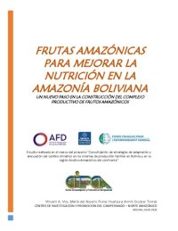 cover of the book Frutas amazónicas para mejorar la nutrición en la amazonía boliviana. Un nuevo paso en la construcción del complejo productivo de frutos amazónicos