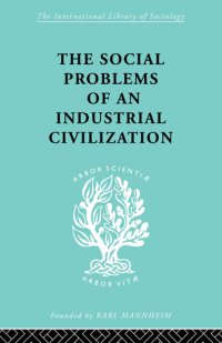 cover of the book The Social Problems of an Industrial Civilisation