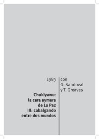 cover of the book Chukiyawu: la cara aymara de La Paz. Tomo III: cabalgando entre dos mundos