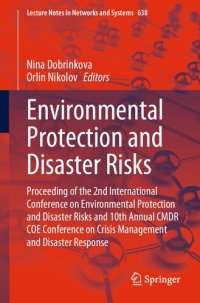 cover of the book Environmental Protection and Disaster Risks: Proceeding of the 2nd International Conference on Environmental Protection and Disaster Risks and 10th Annual CMDR COE Conference on Crisis Management and Disaster Response