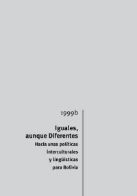 cover of the book Iguales, aunque Diferentes. Hacia unas políticas interculturales y lingüísticas para Bolivia