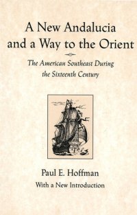 cover of the book A New Andalucia and a Way to the Orient: The American Southeast During the Sixteenth Century