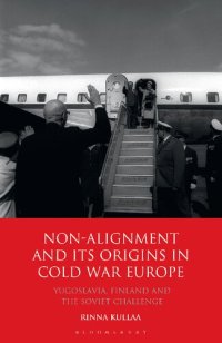 cover of the book Non-alignment and Its Origins in Cold War Europe: Yugoslavia, Finland and the Soviet Challenge