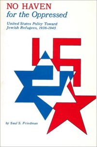 cover of the book No Haven for the Oppressed: United States Policy Toward Jewish Refugees, 1938-1945