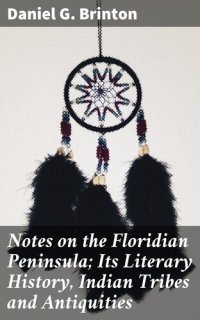 cover of the book Notes on the Floridian Peninsula; Its Literary History, Indian Tribes and Antiquities