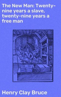 cover of the book The New Man: Twenty-nine years a slave, twenty-nine years a free man