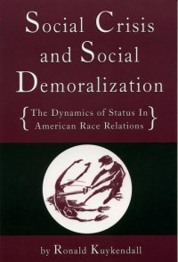 cover of the book Social Crisis And Social Demoralization: The Dynamics Of Status In American Race Relations