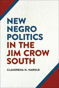 cover of the book New Negro Politics in the Jim Crow South