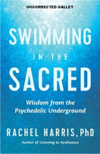 cover of the book Swimming in the Sacred: Wisdom from the Psychedelic Underground