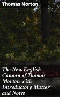 cover of the book The New English Canaan of Thomas Morton with Introductory Matter and Notes