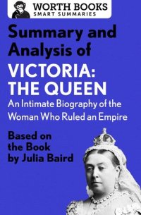 cover of the book Summary and Analysis of Victoria: The Queen: An Intimate Biography of the Woman Who Ruled an Empire: Based on the Book by Julia Baird