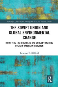 cover of the book The Soviet Union and Global Environmental Change: Modifying the Biosphere and Conceptualizing Society-Nature Interaction