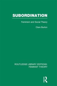 cover of the book Subordination (RLE Feminist Theory): Feminism and Social Theory