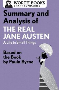 cover of the book Summary and Analysis of The Real Jane Austen: A Life in Small Things: Based on the Book by Paula Byrne