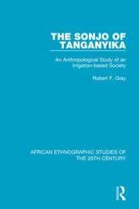 cover of the book The Sonjo of Tanganyika: An Anthropological Study of an Irrigation-Based Society