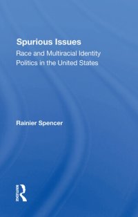 cover of the book Spurious Issues: Race And Multiracial Identity Politics In The United States