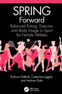 cover of the book SPRING Forward: Balanced Eating, Exercise, and Body Image in Sport for Female Athletes