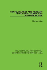 cover of the book State, Market and Peasant in Colonial South and Southeast Asia