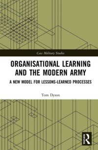 cover of the book Organisational Learning and the Modern Army: A New Model for Lessons-Learned Processes